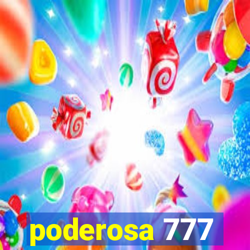 poderosa 777